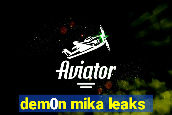 dem0n mika leaks