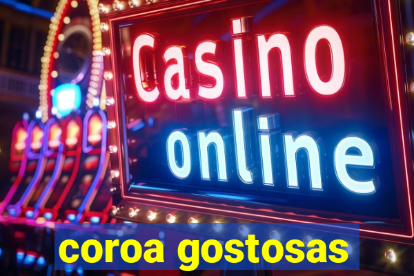 coroa gostosas