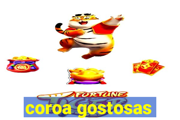 coroa gostosas