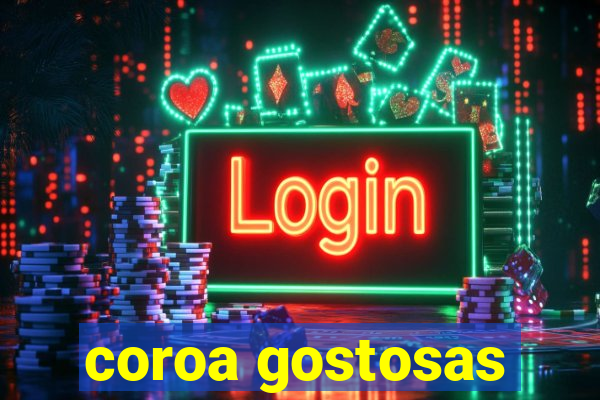 coroa gostosas