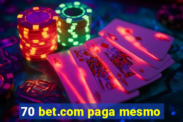 70 bet.com paga mesmo