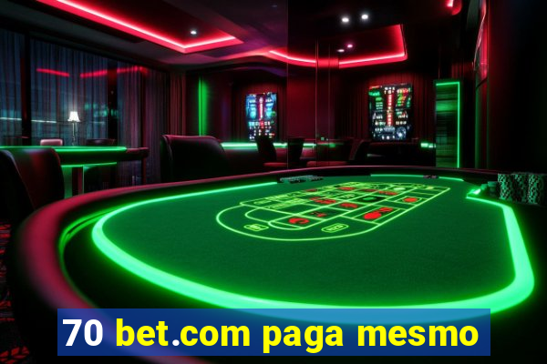 70 bet.com paga mesmo