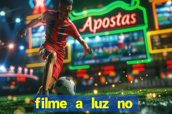 filme a luz no fim do mundo completo dublado