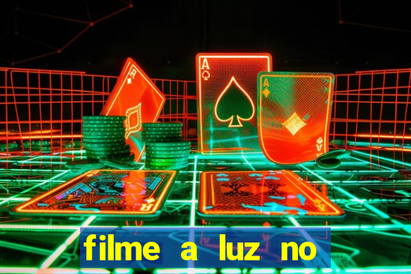 filme a luz no fim do mundo completo dublado