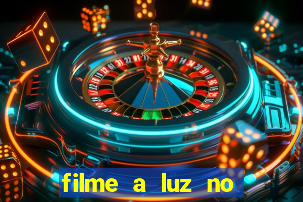 filme a luz no fim do mundo completo dublado