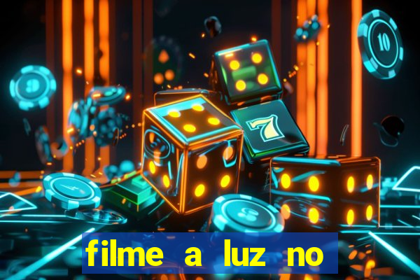 filme a luz no fim do mundo completo dublado