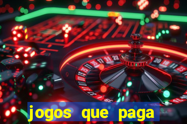 jogos que paga dinheiro de verdade sem depositar