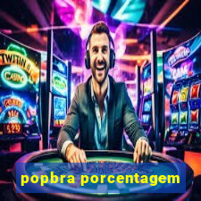 popbra porcentagem