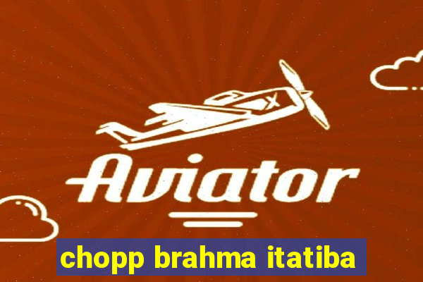 chopp brahma itatiba