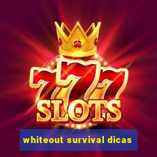 whiteout survival dicas