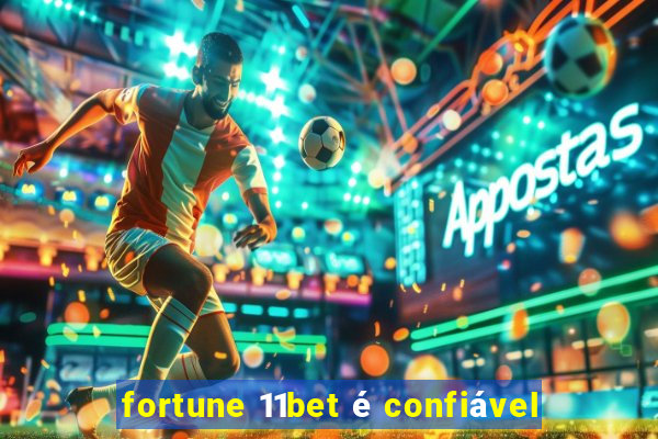 fortune 11bet é confiável