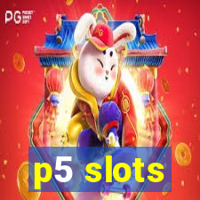 p5 slots