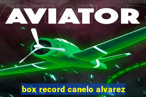 box record canelo alvarez