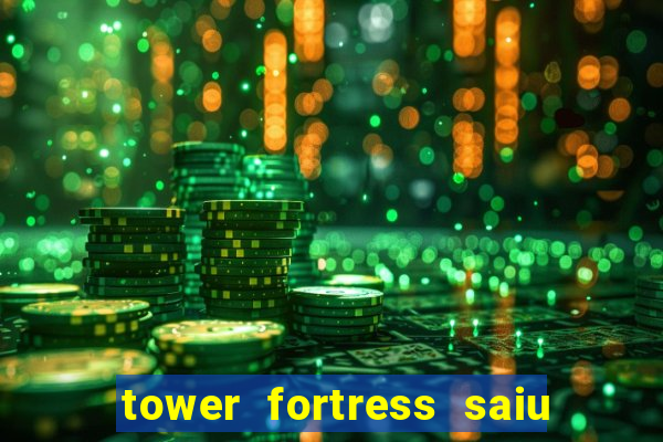 tower fortress saiu da play store