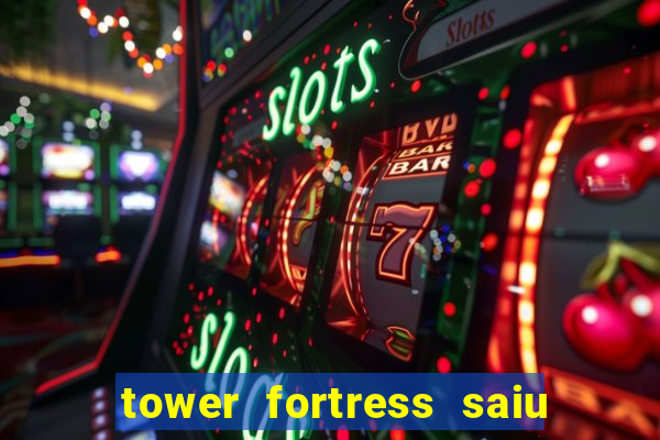 tower fortress saiu da play store