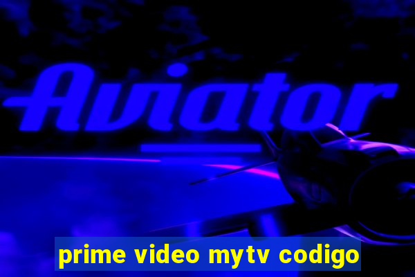 prime video mytv codigo