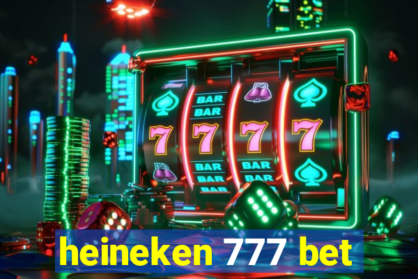 heineken 777 bet