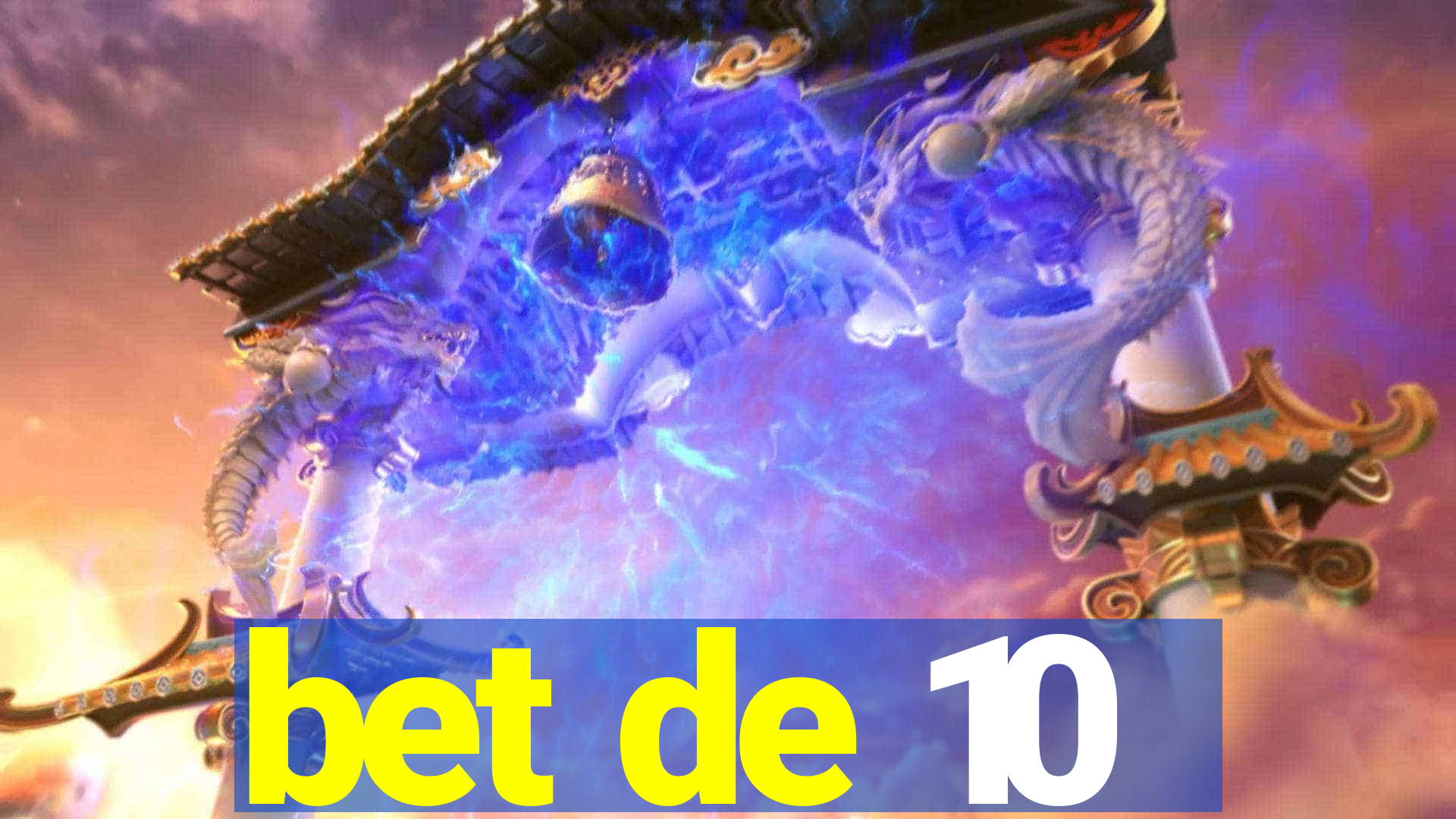 bet de 10