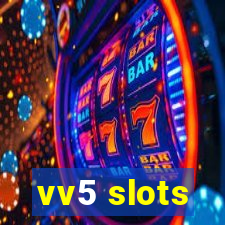 vv5 slots