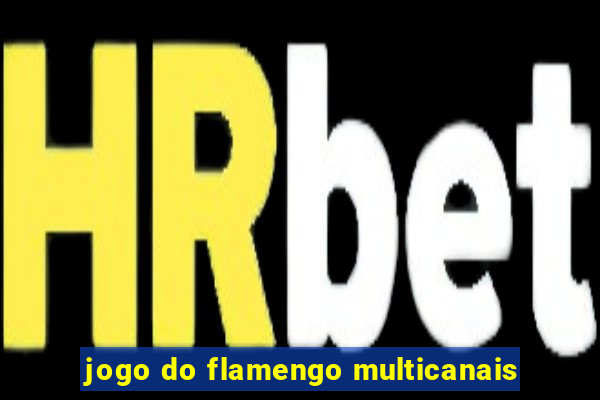 jogo do flamengo multicanais