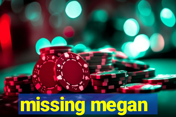 missing megan