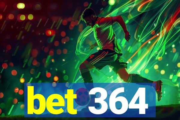 bet 364