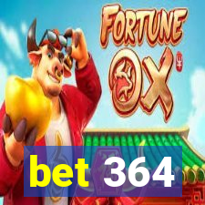 bet 364