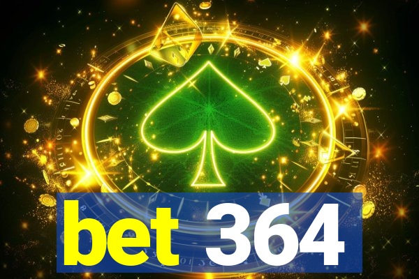 bet 364