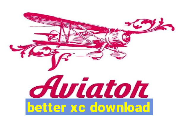 better xc download