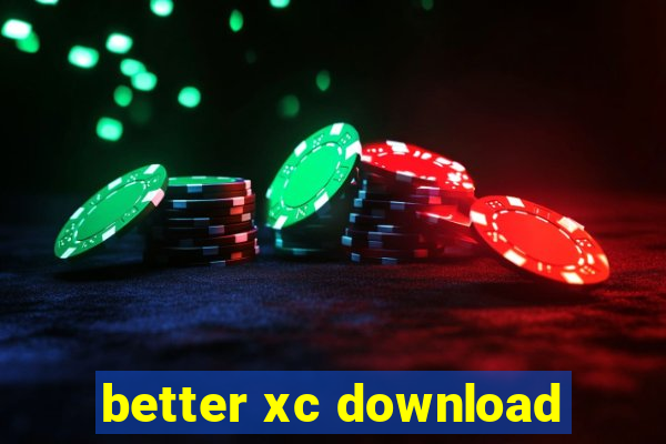 better xc download