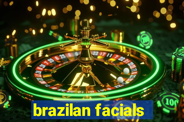 brazilan facials