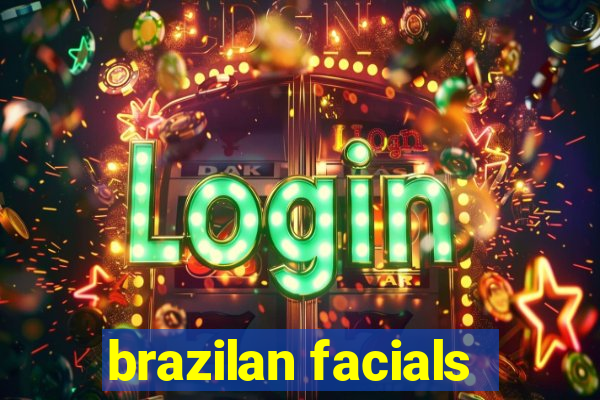 brazilan facials