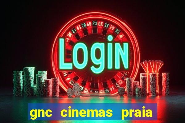 gnc cinemas praia de belas