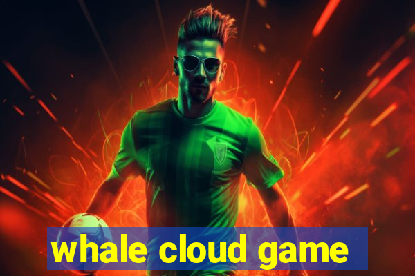 whale cloud game