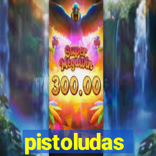 pistoludas