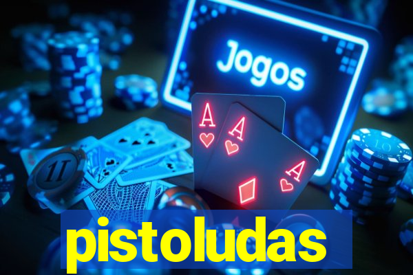 pistoludas