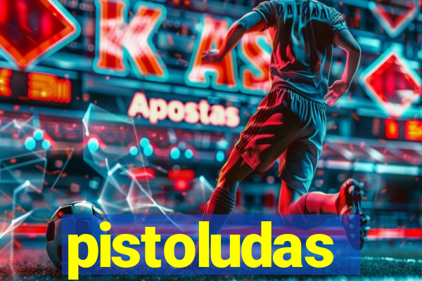 pistoludas