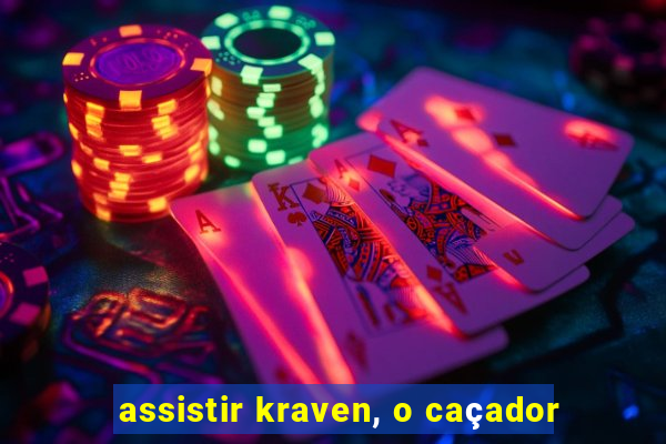 assistir kraven, o caçador