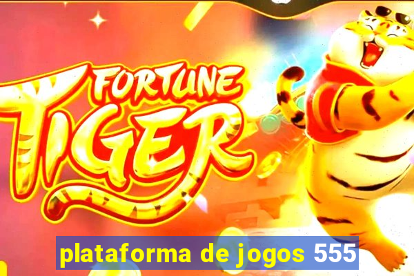 plataforma de jogos 555