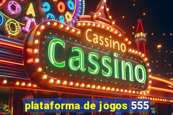 plataforma de jogos 555