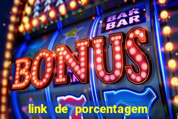 link de porcentagem dos jogos slots