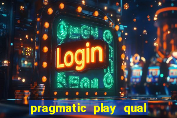 pragmatic play qual jogo paga mais