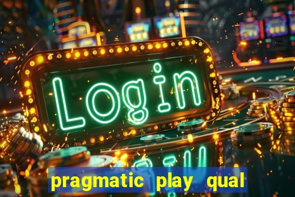 pragmatic play qual jogo paga mais