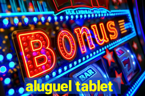 aluguel tablet