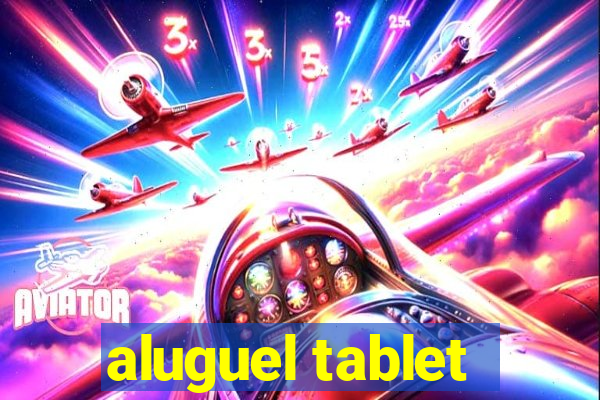 aluguel tablet