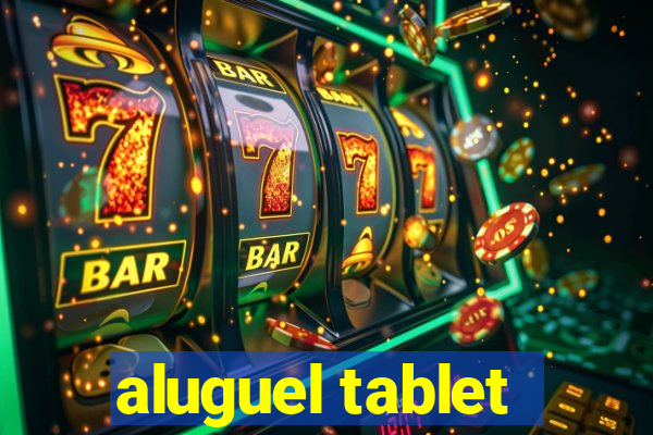 aluguel tablet