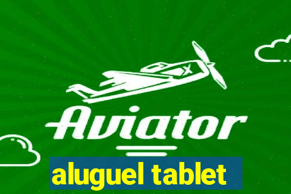 aluguel tablet