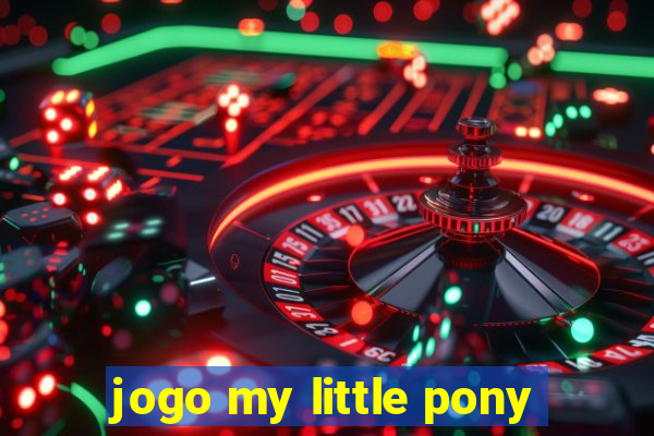 jogo my little pony