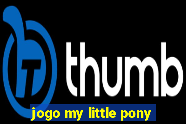 jogo my little pony