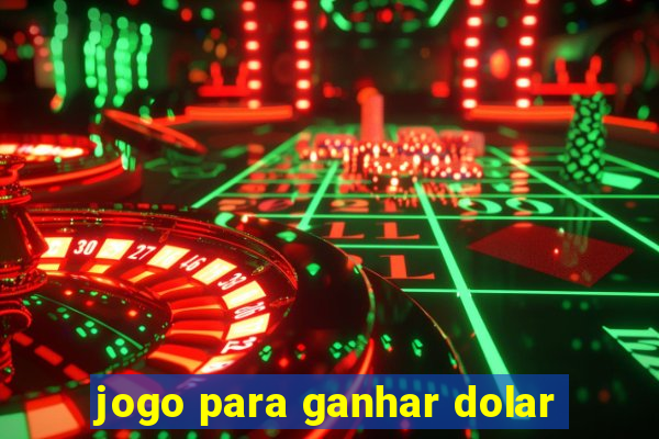 jogo para ganhar dolar